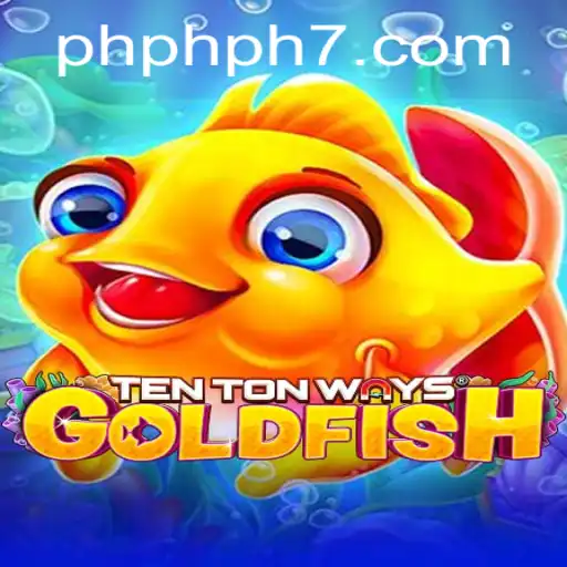 Dive Into the Exciting World of TenTonWaysGoldfish: A Deep Exploration